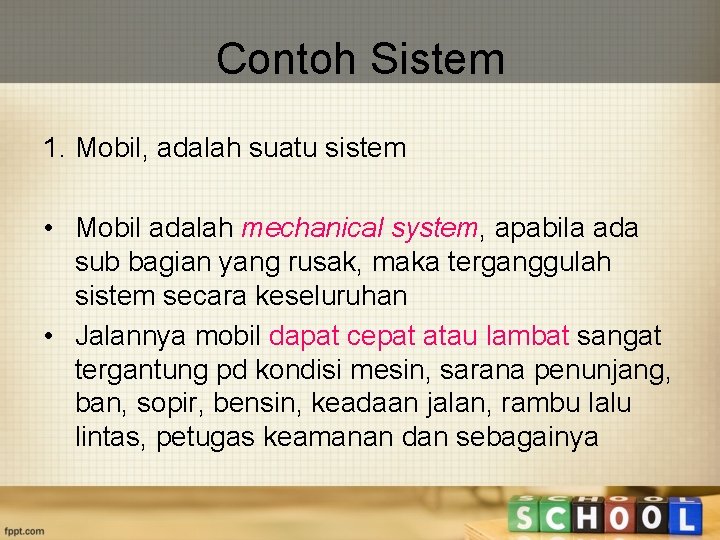 Contoh Sistem 1. Mobil, adalah suatu sistem • Mobil adalah mechanical system, apabila ada