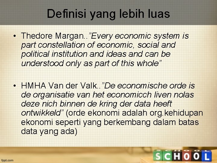 Definisi yang lebih luas • Thedore Margan. . ”Every economic system is part constellation