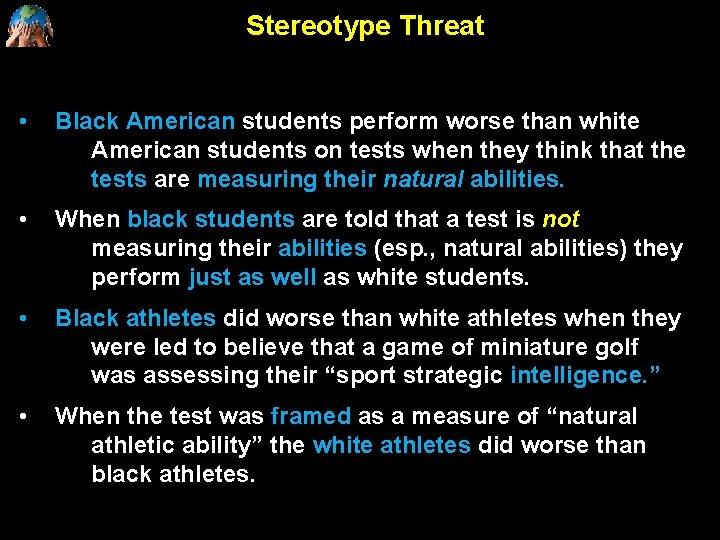 Stereotype Threat • Black American students perform worse than white American students on tests