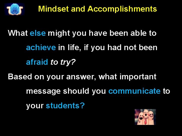 Mindset and Accomplishments What else might you have been able to achieve in life,