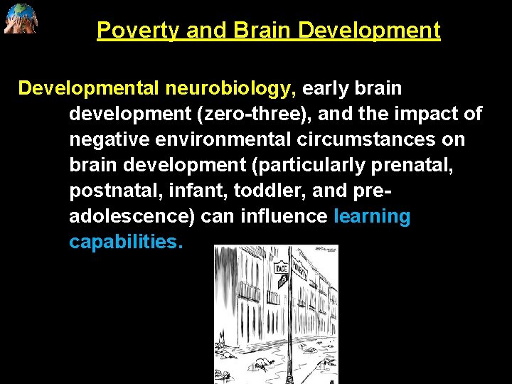 Poverty and Brain Developmental neurobiology, early brain development (zero-three), and the impact of negative