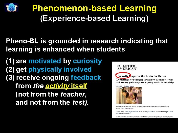 Phenomenon-based Learning (Experience-based Learning) Pheno-BL is grounded in research indicating that learning is enhanced