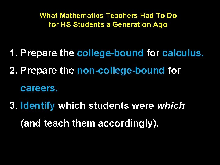 What Mathematics Teachers Had To Do for HS Students a Generation Ago 1. Prepare