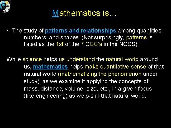 Mathematics is… • The study of patterns and relationships among quantities, numbers, and shapes.