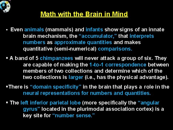 Math with the Brain in Mind § Even animals (mammals) and infants show signs