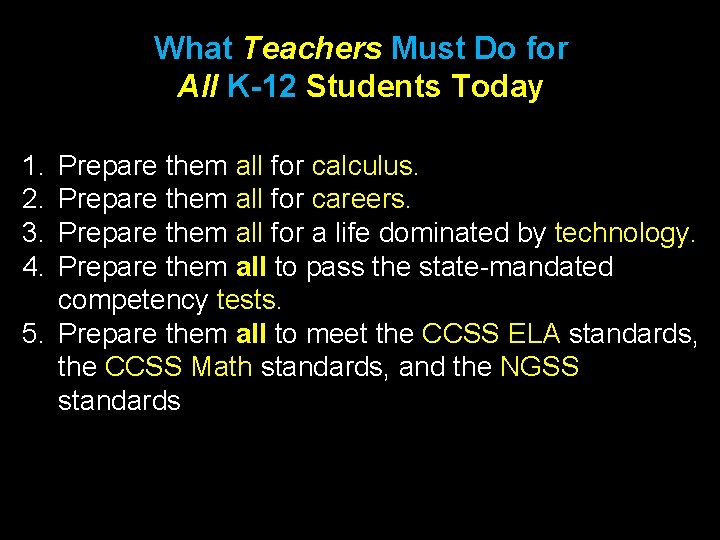 What Teachers Must Do for All K-12 Students Today 1. 2. 3. 4. Prepare