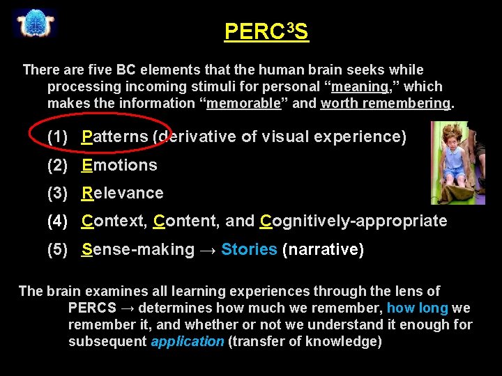 PERC 3 S There are five BC elements that the human brain seeks while