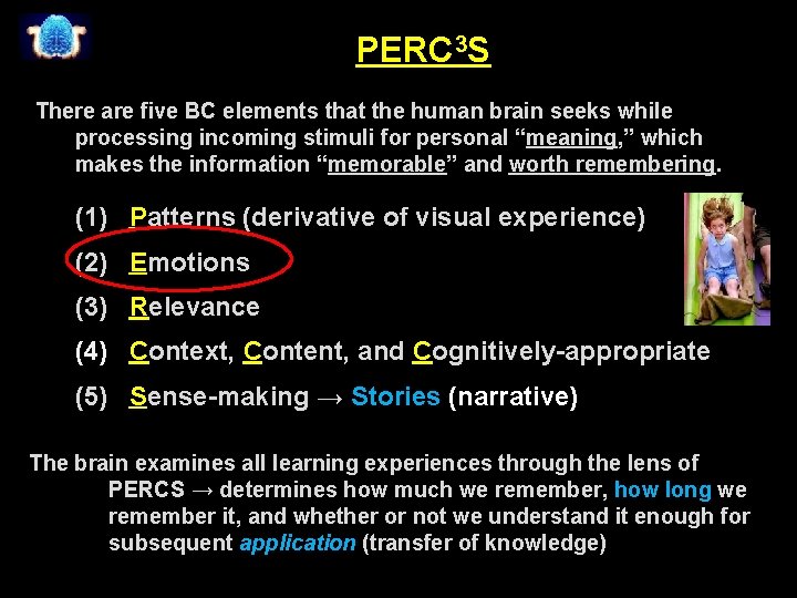 PERC 3 S There are five BC elements that the human brain seeks while