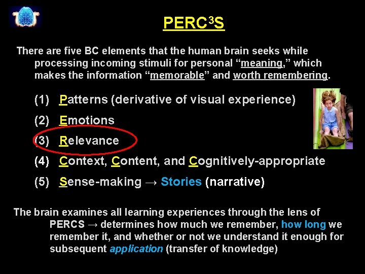 PERC 3 S There are five BC elements that the human brain seeks while