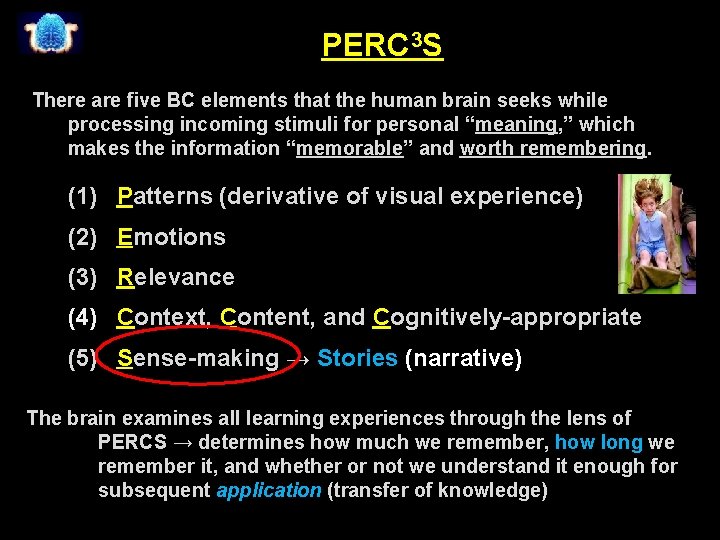 PERC 3 S There are five BC elements that the human brain seeks while