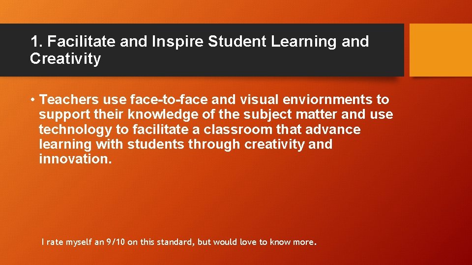 1. Facilitate and Inspire Student Learning and Creativity • Teachers use face-to-face and visual