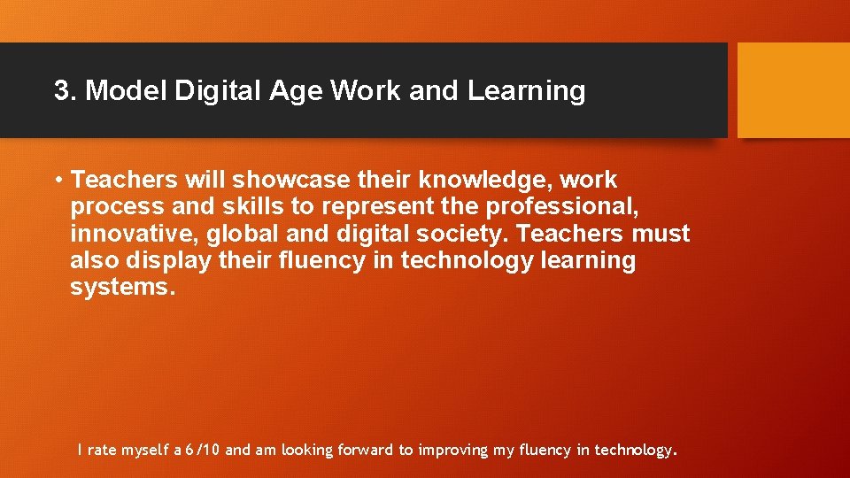 3. Model Digital Age Work and Learning • Teachers will showcase their knowledge, work