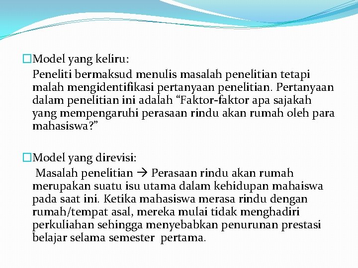 �Model yang keliru: Peneliti bermaksud menulis masalah penelitian tetapi malah mengidentifikasi pertanyaan penelitian. Pertanyaan