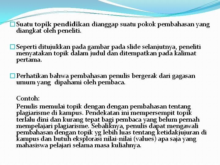 �Suatu topik pendidikan dianggap suatu pokok pembahasan yang diangkat oleh peneliti. �Seperti ditujukkan pada