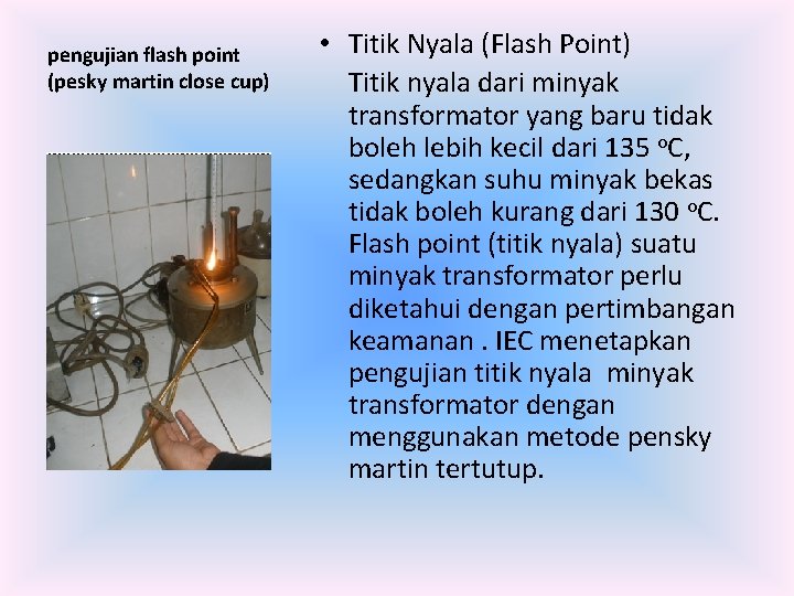 pengujian flash point (pesky martin close cup) • Titik Nyala (Flash Point) Titik nyala