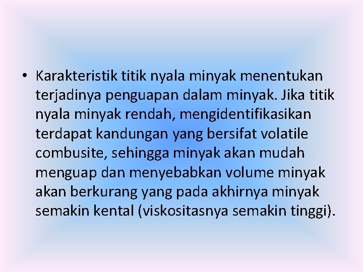  • Karakteristik titik nyala minyak menentukan terjadinya penguapan dalam minyak. Jika titik nyala