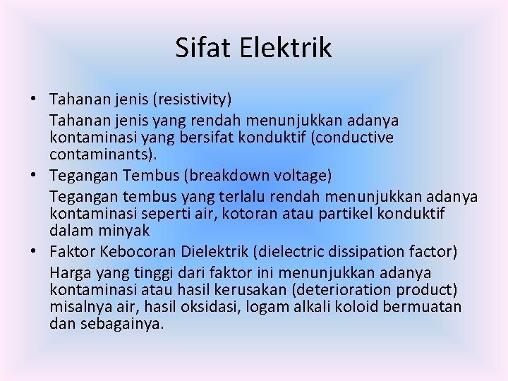 Sifat Elektrik • Tahanan jenis (resistivity) Tahanan jenis yang rendah menunjukkan adanya kontaminasi yang