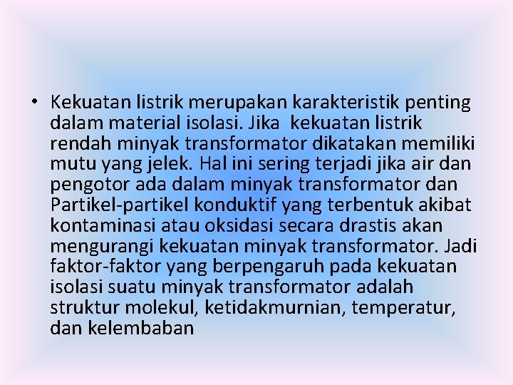  • Kekuatan listrik merupakan karakteristik penting dalam material isolasi. Jika kekuatan listrik rendah