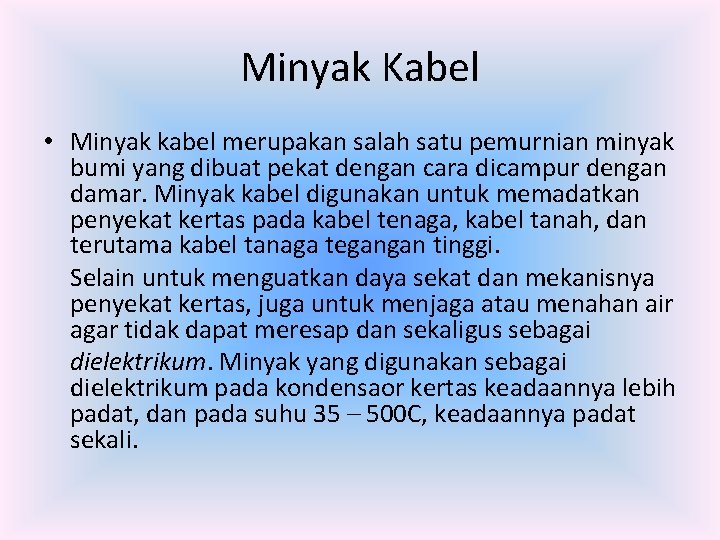 Minyak Kabel • Minyak kabel merupakan salah satu pemurnian minyak bumi yang dibuat pekat