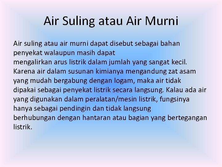 Air Suling atau Air Murni Air suling atau air murni dapat disebut sebagai bahan