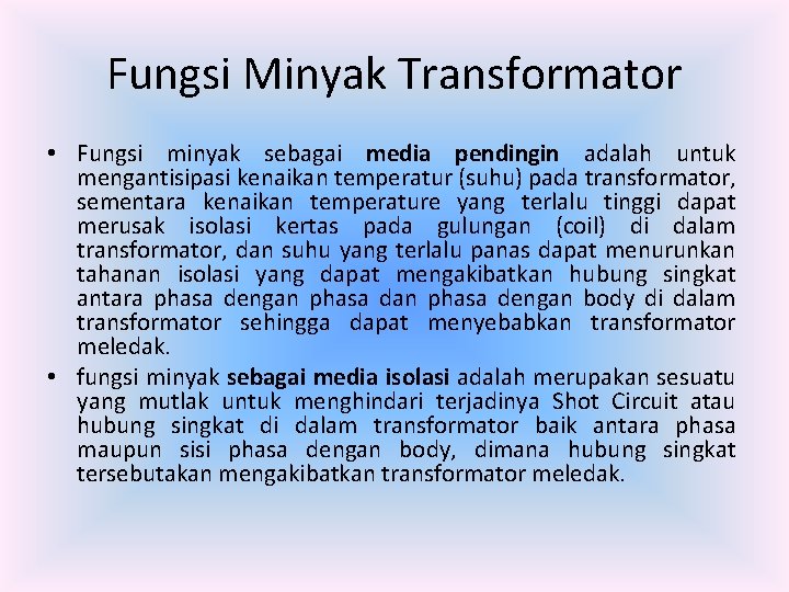 Fungsi Minyak Transformator • Fungsi minyak sebagai media pendingin adalah untuk mengantisipasi kenaikan temperatur