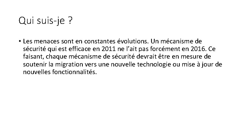 Qui suis-je ? • Les menaces sont en constantes évolutions. Un mécanisme de sécurité