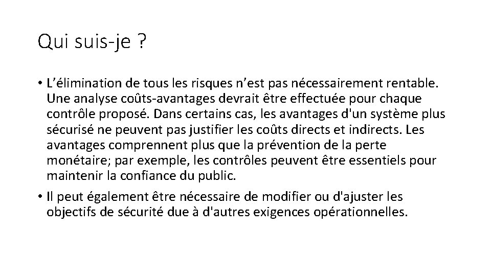 Qui suis-je ? • L’élimination de tous les risques n’est pas nécessairement rentable. Une