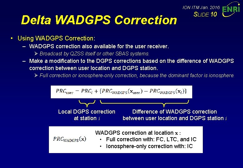 ION ITM Jan. 2016 Delta WADGPS Correction SLIDE 10 • Using WADGPS Correction: –
