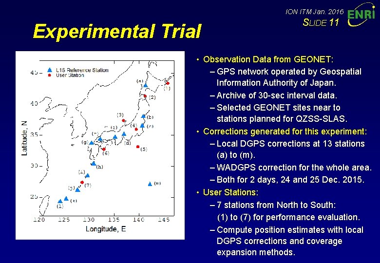 ION ITM Jan. 2016 Experimental Trial SLIDE 11 • Observation Data from GEONET: –