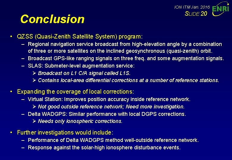 ION ITM Jan. 2016 Conclusion SLIDE 20 • QZSS (Quasi-Zenith Satellite System) program: –