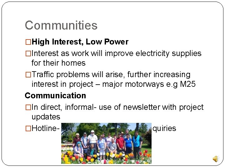 Communities �High Interest, Low Power �Interest as work will improve electricity supplies for their