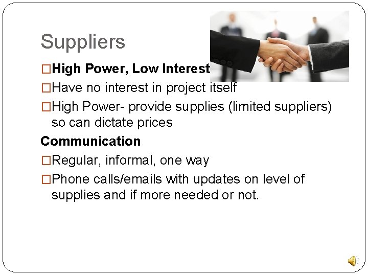 Suppliers �High Power, Low Interest �Have no interest in project itself �High Power- provide