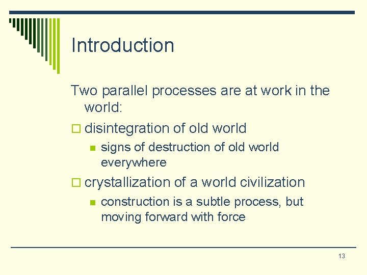 Introduction Two parallel processes are at work in the world: o disintegration of old Introduction Two parallel processes are at work in the world: o disintegration of old