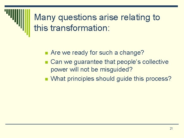 Many questions arise relating to this transformation: n n n Are we ready for Many questions arise relating to this transformation: n n n Are we ready for