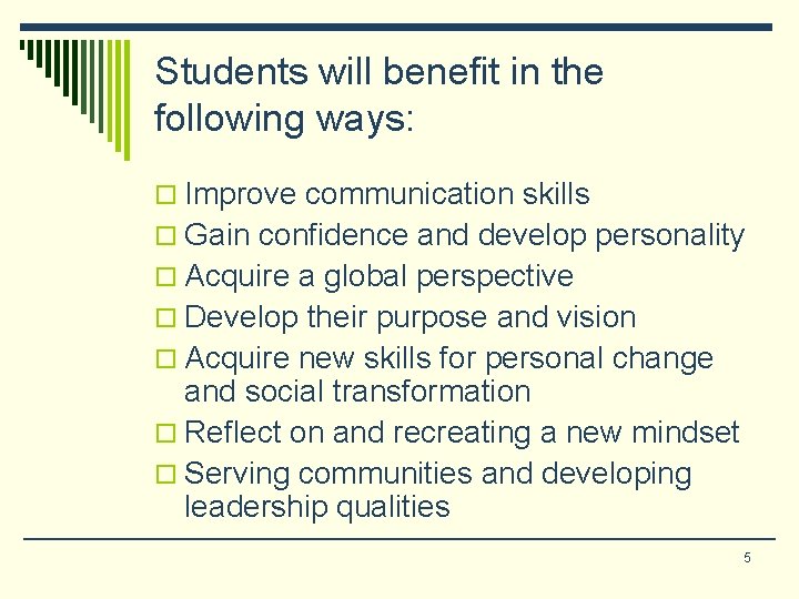 Students will benefit in the following ways: o Improve communication skills o Gain confidence Students will benefit in the following ways: o Improve communication skills o Gain confidence