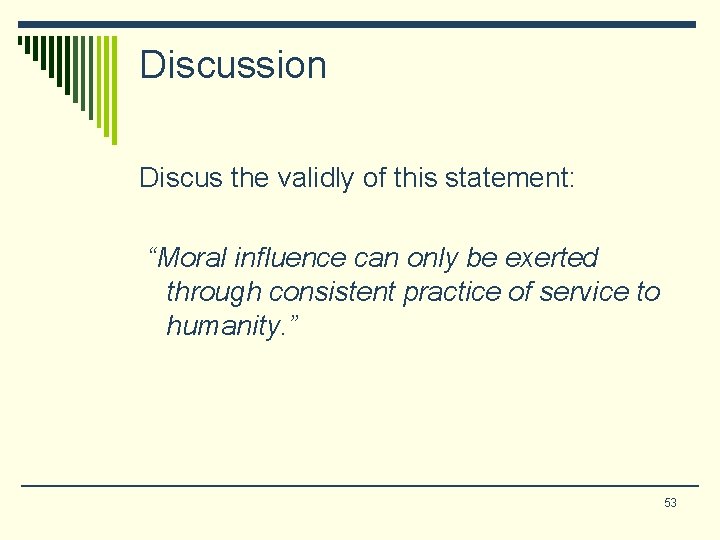Discussion Discus the validly of this statement: “Moral influence can only be exerted through Discussion Discus the validly of this statement: “Moral influence can only be exerted through