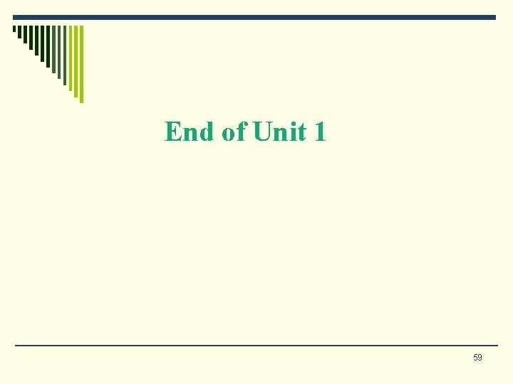 End of Unit 1 59 End of Unit 1 59