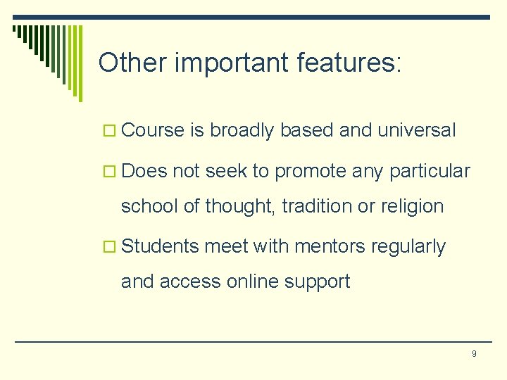Other important features: o Course is broadly based and universal o Does not seek Other important features: o Course is broadly based and universal o Does not seek