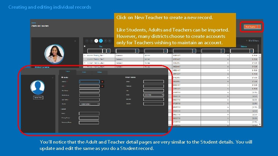 Creating and editing individual records Click on New Teacher to create a new record.