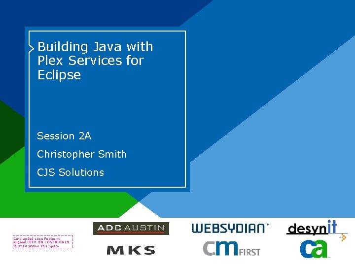 Building Java with Plex Services for Eclipse Session 2 A Christopher Smith CJS Solutions