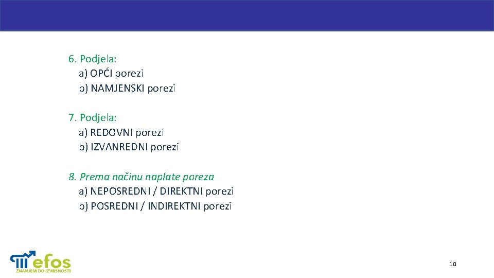 6. Podjela: a) OPĆI porezi b) NAMJENSKI porezi 7. Podjela: a) REDOVNI porezi b)