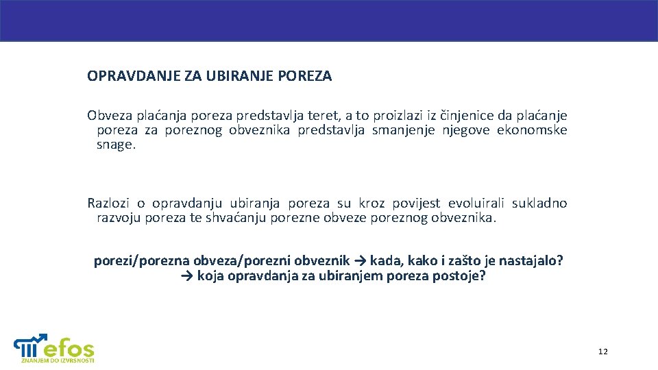 OPRAVDANJE ZA UBIRANJE POREZA Obveza plaćanja poreza predstavlja teret, a to proizlazi iz činjenice