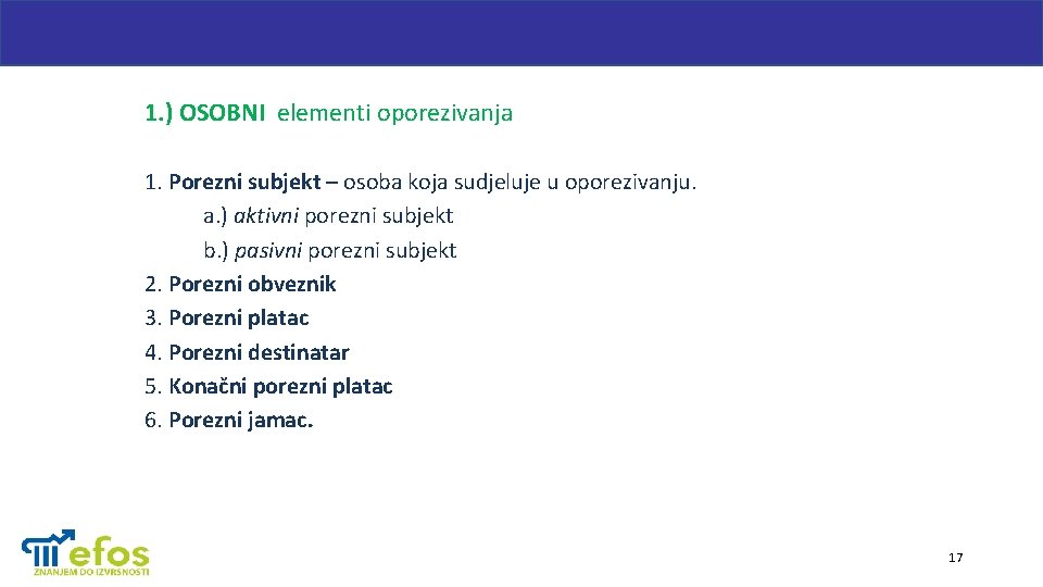 1. ) OSOBNI elementi oporezivanja 1. Porezni subjekt – osoba koja sudjeluje u oporezivanju.