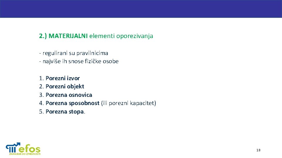 2. ) MATERIJALNI elementi oporezivanja - regulirani su pravilnicima - najviše ih snose fizičke