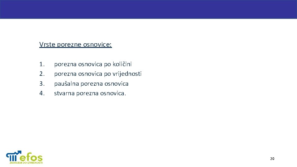 Vrste porezne osnovice: 1. 2. 3. 4. porezna osnovica po količini porezna osnovica po