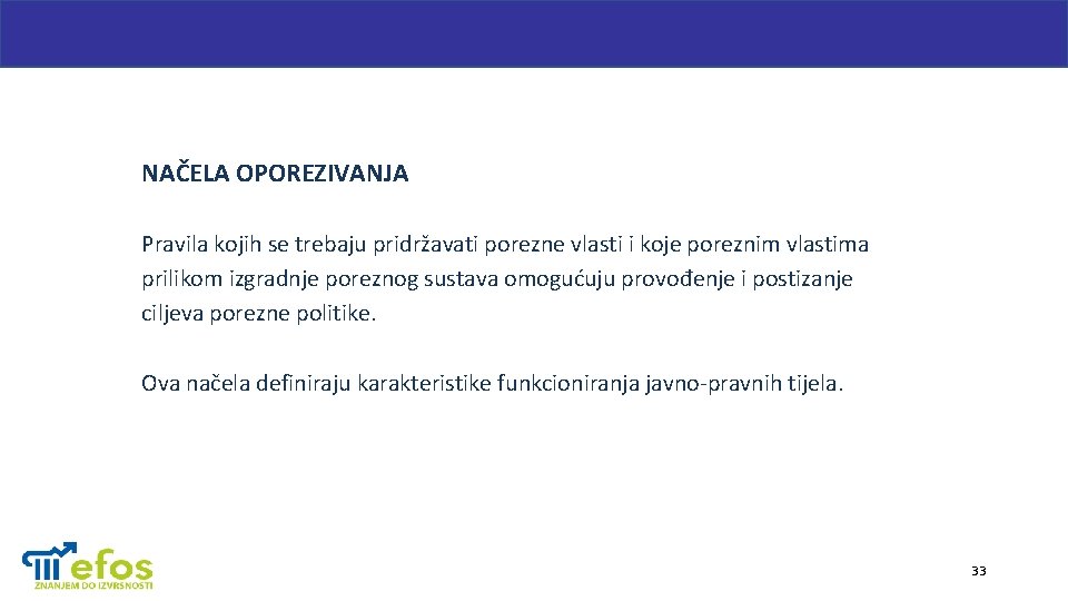 NAČELA OPOREZIVANJA Pravila kojih se trebaju pridržavati porezne vlasti i koje poreznim vlastima prilikom