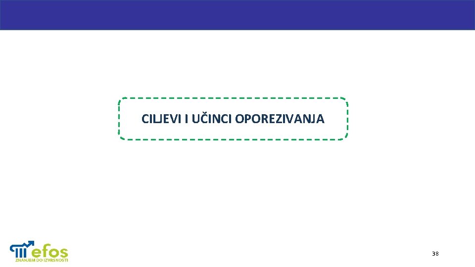 CILJEVI I UČINCI OPOREZIVANJA 38 