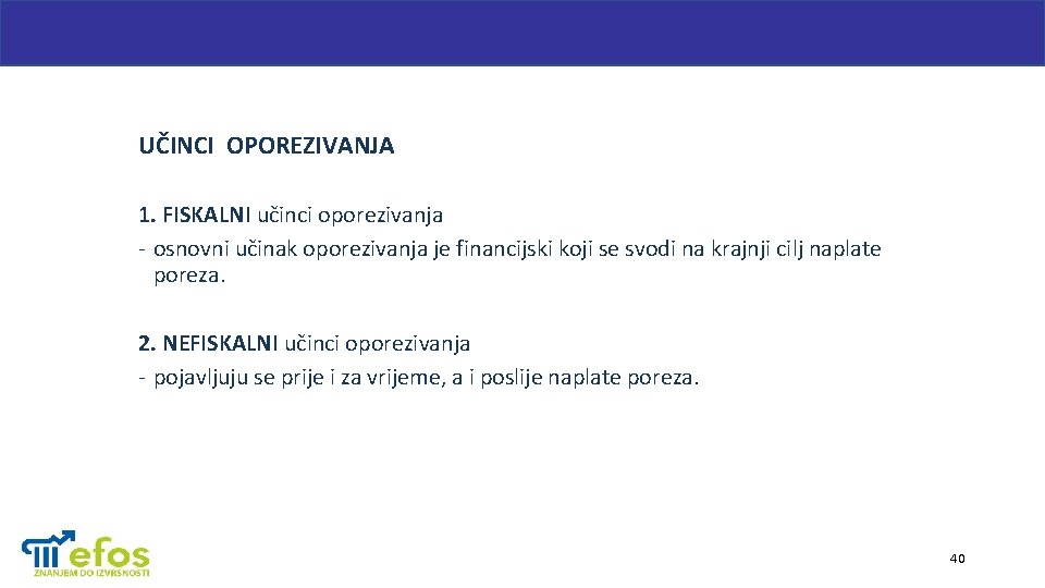 UČINCI OPOREZIVANJA 1. FISKALNI učinci oporezivanja - osnovni učinak oporezivanja je financijski koji se