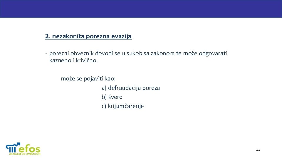 2. nezakonita porezna evazija - porezni obveznik dovodi se u sukob sa zakonom te