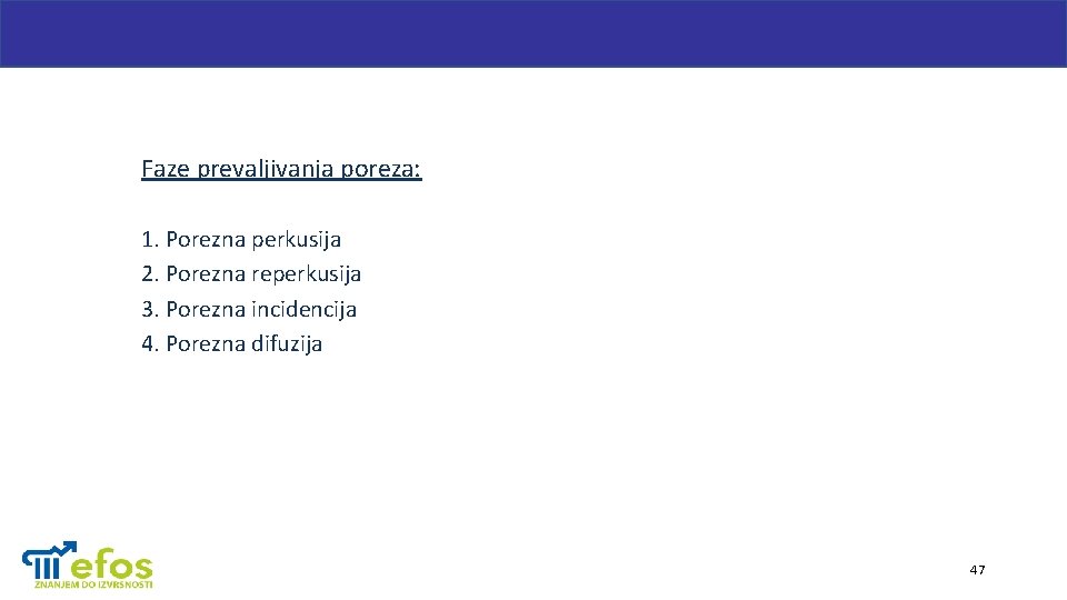 Faze prevaljivanja poreza: 1. Porezna perkusija 2. Porezna reperkusija 3. Porezna incidencija 4. Porezna